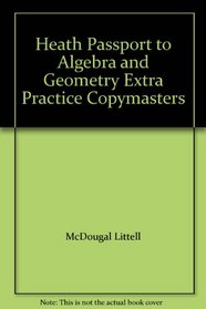 Heath Passport to Algebra and Geometry Extra Practice Copymasters --1996 publication.