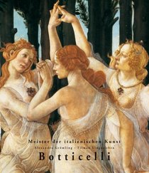 Alessandro Botticelli: 1444/45 - 1510 (Masters of Italian Art)