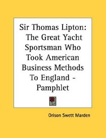Sir Thomas Lipton: The Great Yacht Sportsman Who Took American Business Methods To England - Pamphlet