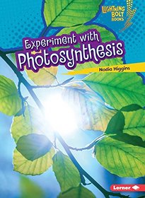 Experiment With Photosynthesis (Lightning Bolt Books)
