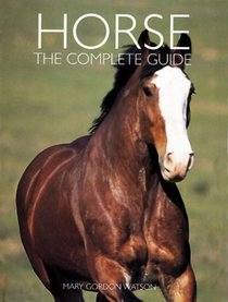 Horse: The Complete Guide (Complete Animal Guides)