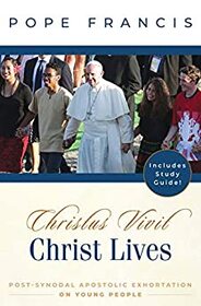 Christ Lives: Christus Vivit: Post-Synodal Apostolic Exhortation on Young People