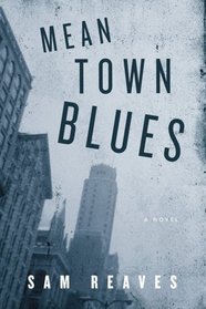 Mean Town Blues: A Novel of Crime