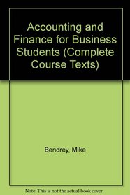 Accounting and Finance for Business Students (Complete Course Texts)