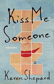 Kiss Me Someone: Stories