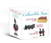 Collectible Toys: Miniature Cars, Model Trains, and Toy Soldiers