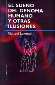 El Sueno Del Genoma Humano Y Otras Ilusiones (Spanish Edition)