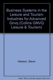 Business Systems in the Leisure and Tourism Industries for Advanced Gnvq (Collins GNVQ Leisure & Tourism)