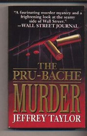 The Pru-Bache Murder: The Fast Life and Grisly Death of a Millionaire Stockbroker