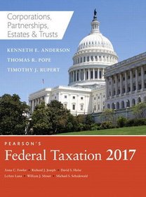 Pearson's Federal Taxation 2017 Corporations, Partnerships, Estates & Trusts (30th Edition)