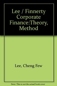 Corporate Finance: Theory, Method, and Applications