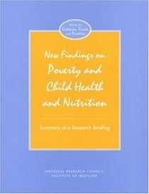 New Findings on Poverty and Child Health and Nutrition: Summary of a Research Briefing