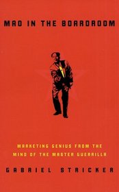 Mao in the Boardroom: Marketing Genius from the Mind of the Master Guerrilla