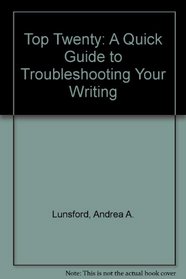 Top Twenty: A Quick Guide to Troubleshooting Your Writing