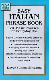 Easy Italian Phrase Book : 770 Basic Phrases for Everyday Use (Dover Easy Phrase Books)