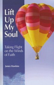 Lift Up My Soul: Taking Flight on the Winds of Faith