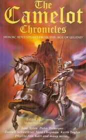 The Camelot Chronicles: Heroic Adventures from the Age of Legend (Arthurian Chronicles)