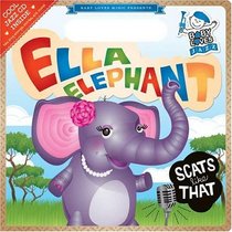 Ella Elephant Scats Like That: Baby Loves Jazz
