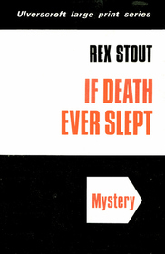 If Death Ever Slept (Nero Wolfe, Bk 29) (Large Print)