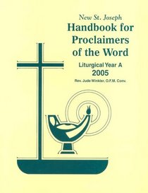 St. Joseph Handbook for Proclaimers for 2005: Liturgical Year A