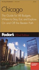Fodor's Chicago, 22nd edition : The Guide for All Budgets, Where to Stay, Eat, and Explore On and Off the Beaten Path (Fodor's Gold Guides)