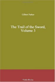 The Trail of the Sword, Volume 3