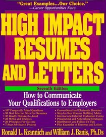 High Impact Resumes and Letters: How to Communicate Your Qualifications to Employers (High Impact Resumes and Letters, 7th ed)