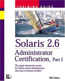 Solaris 2.6 Administrator Certification Training Guide, Part 1