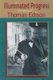 Illuminated Progress: The Story of Thomas Edison (Profiles in Science)