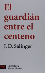 El guardian entre el centeno (COLECCION LITERATURA) (Literatura/ Literature) (Spanish Edition)