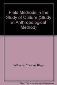 Field Methods in the Study of Culture (Studies in Anthropological Method)