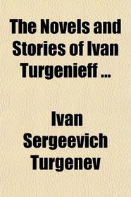 The Novels and Stories of Ivn Turgnieff; A Reckless Character, and Other Stories