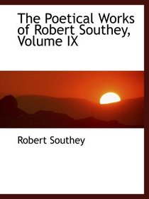 The Poetical Works of Robert Southey, Volume IX