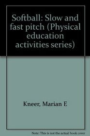 Softball: Slow and fast pitch (Physical education activities series)