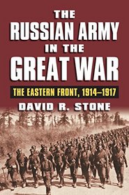 Russian Army in the Great War: The Eastern Front 1914-1917 (Modern War Studies)