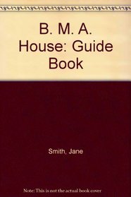 BMA House: Guide Book