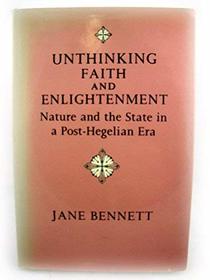 Unthinking Faith and Enlightenment: Nature and Politics in a Post-Hegelian Era