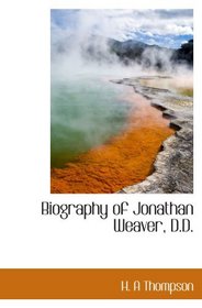 Biography of Jonathan Weaver, D.D.