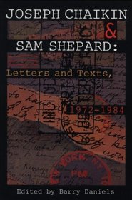 Joseph Chaikin  Sam Shepard: Letters and Texts, 1972-1984