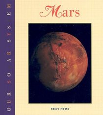 Mars (Potts, Steve, Our Solar System Series.)