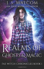 Realms of Ghosts and Magic (Fae Witch Chronicles, Bk 1)