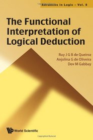 The Functional Interpretation of Logical Deduction (Advances in Logic)