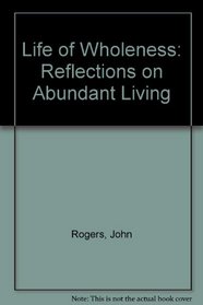 Life of Wholeness: Reflections on Abundant Living