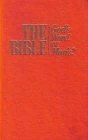 The Bible God's Word or Man's?
