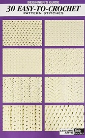 Beginners Guide 30 Easy-To-Crochet Pattern Stitches