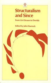 Structuralism and Since: From Levi Strauss to Derrida
