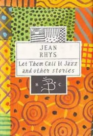 Let Them Call it Jazz and Other Stories (Bloomsbury Classic)