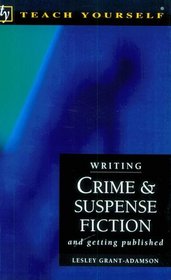 Writing Crime & Suspense Fiction: And Getting Published (Teach Yourself Series)