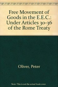 Free movement of goods in the E.E.C., under articles 30 to 36 of the Rome Treaty