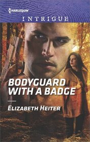 Bodyguard with a Badge (Lawmen: Bullets and Brawn, Bk 1) (Harlequin Intrigue, No 1717)